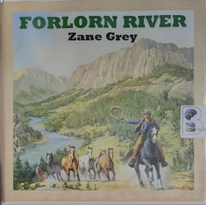 Forlorn River written by Zane Grey performed by Jeff Harding on Audio CD (Unabridged)